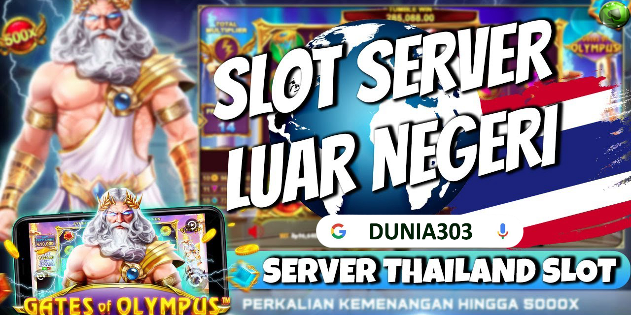 DUNIA303: Situs Judi Slot Thailand Server Luar Negeri Super Gacor